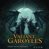 Valiant Gargoyles